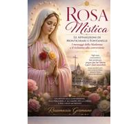 Rosa Mistica, le apparizioni di Montichiari e fontanelle: I messaggi della Madonna e il richiamo alla conversione