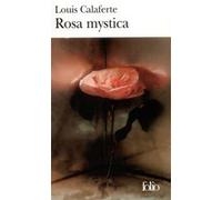 Rosa mystica Louis Calaferte (Auteur)