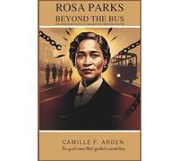 Rosa Parks Beyond the Bus: The Hidden Battles of a Relentless Freedom Fighter