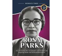 Rosa Parks: Eine Geschichte über Gerechtigkeit und Gleichheit für neugierige Kinder und Geschichtsinteressierte