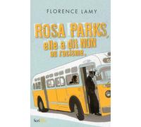 Rosa Parks - Elle a dit non au racisme - Florence Lamy - Scrineo - broché - Roman junior dès 9 ans