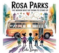 Rosa Parks: The Woman Who Sat Down to Stand Up