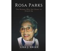 Rosa Parks: The Woman Who Sat Down to Stand Up