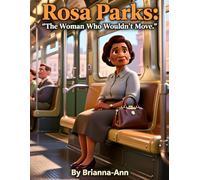 Rosa Parks: The Woman Who Wouldn’t Move: Civil Rights Movement, children book with illustrations, age 5-13, black history