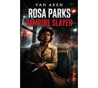 Rosa Parks Vampire Slayer