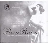 Rosa Raisa : THE LEGENDARY SOPRANO -Her Complete Recorded Discography [2CD Box Set]- LEGENDARY RECORDINGS
