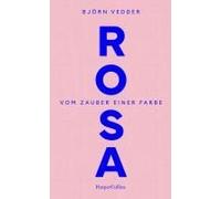 Rosa. Vom Zauber Einer Farbe