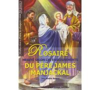 Rosaire, Médité Selon Les Enseignement Du Père James Manjackal
