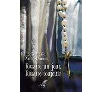 Rosaire un jour, rosaire toujours ! La grande prédication du pèlerinage - ARINO-DURAND LOUIS-MARIE - Cerf - broché - Essai