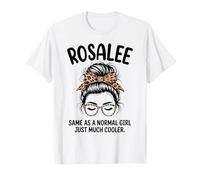 Rosalee Same As A Normal Girl Just Much Cool Girl Name T-Shirt