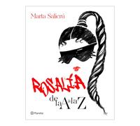 Rosalía de la A a la Z / Rosalía from A to Z: Una Biografía No Oficial / an Unofficial Biography