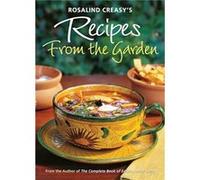 Rosalind Creasy's Recipes from the Garden Rosalind Creasy (Auteur)
