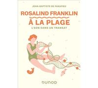 Rosalind Franklin à la plage L'ADN dans un transat - Jean-Baptiste De Panafieu - Dunod - broché - Essai