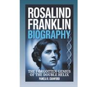ROSALIND FRANKLIN BIOGRAPHY: The Forgotten Genius Of The Double Helix