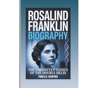 ROSALIND FRANKLIN BIOGRAPHY: The Forgotten Genius Of The Double Helix