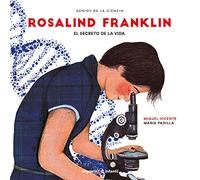 Rosalind Franklin: El secreto de la vida