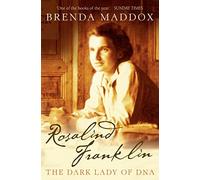 Rosalind Franklin: The Dark Lady of DNA