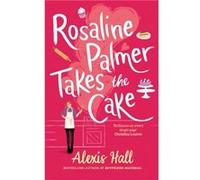 Rosaline Palmer Takes the Cake by the author of Boyfriend Material - Alexis Hall - Little Brown Book Group - Livre en Anglais - Paperback Alexis HallAlexis Hall (Auteur)