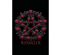 Rosalix: A New Philosophy of Love, Light, and Unity