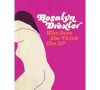 Rosalyn Drexler: Who Does She Think She Is?