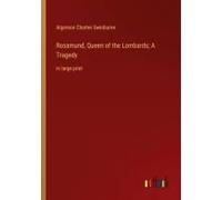 Rosamund, Queen Of The Lombards; A Tragedy