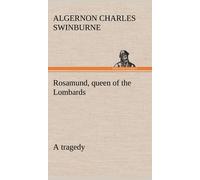 Rosamund, Queen Of The Lombards, A Tragedy