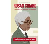 Rosan Girard Chronique d'une vie politique en Guadeloupe - Jean-Pierre Sainton - Atlantiques Dechaines - broché - Essai