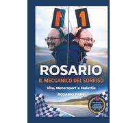 Rosario "Il Meccanico del Sorriso": Vita Motorsport e Malattia