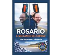 Rosario "Il Meccanico del Sorriso": Vita Motorsport e Malattia