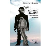 Rosario Livatino. Un angelo in volo
