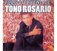 Rosario, Tono - Todo Lo Bueno De Tono Rosario