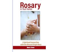 Rosary in Your Hands: A Spiritual Connection with the Blessed Virgin Mary