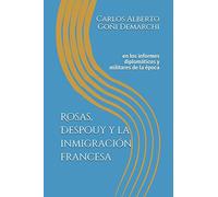 Rosas, Despouy y la inmigración francesa: en los informes diplomáticos y militares de la época