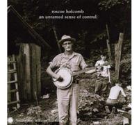 Roscoe Holcomb - An Untamed Sense Of Control [Cd]