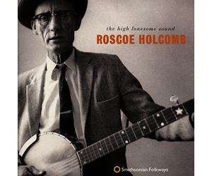 Roscoe Holcomb - High Lonesome Sound