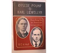 Roscoe Pound and Karl Llewellyn: Searching for an American Jurisprudence
