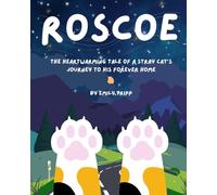 Roscoe: The Heartwarming Tale of a Stray Cat's Journey to His Forever Home