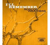 Roscoe Weathers - I'll Remember