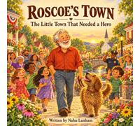 ROSCOE'S TOWN: The Little Town that Needed a Hero