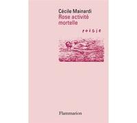Rose activité mortelle Cécile Mainardi (Auteur)
