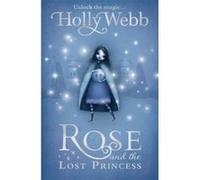 Rose and the Lost Princess Webb, Holly (Auteur)