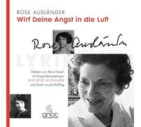 Rose Ausländer. Wirf deine Angst in die Luft