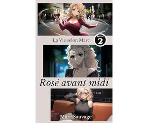 Rosé avant midi: LaVie selon Marc - Tome 2