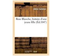 Rose Blanche, Histoire D'une Jeune Fille
