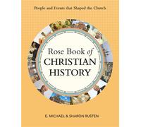 Rose Book of Christian History People and Events that Shaped the Church - E. Michael Rusten - Rose Publishing - ebook (ePub) - Livre