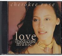 Rose, Cherokee - Love Medicine Music