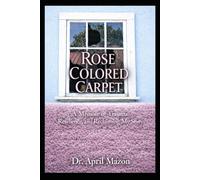 Rose Colored Carpet: A Memoir of Trauma, Resilience, and Reclaiming My Story