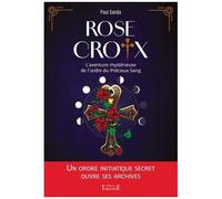 Rose-Croix - L'aventure Mystérieuse De L'ordre Du Précieux Sang