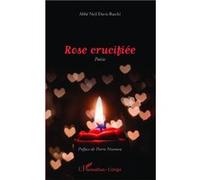 Rose crucifiée Poésie - Neil Davis Batchi - L'harmattan - broché - Poésie