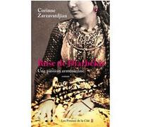 Rose de Diarbékir - Une passion arménienne Zarzavatdjian Corinne (Auteur)